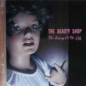 The Beauty Shop - Yr Money Or Yr Life Album