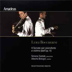 Luigi Boccherini, Simone Soldati, Alberto Bologni - 4 Sonate Per Pianoforte E Violino (Dall'Op. V) Album