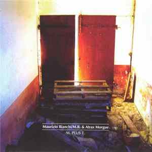 Maurizio Bianchi / M.B. & Atrax Morgue - M. Plus T. Album