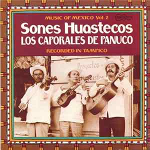 Los Caporales De Panuco - Music Of Mexico Vol. 2: Sones Huastecos - Recorded In Tampico Album
