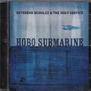 Reverend Schulzz & The Holy Service - Hobo Submarine Album