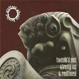 Eighteen Wheels Burning - Tweak`d Out, Strung Up & Redlined Album