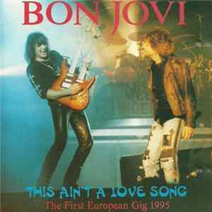 Bon Jovi - This Ain't A Love Song - The First European Gig 1995 Album