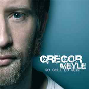 Gregor Meyle - So Soll Es Sein Album