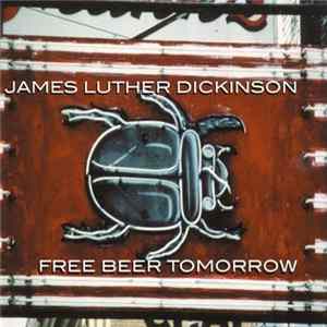 James Luther Dickinson - Free Beer Tomorrow Album