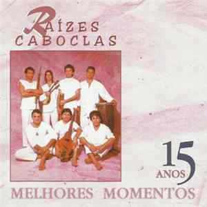 Raízes Caboclas - 15 Anos - Melhores Momentos Album