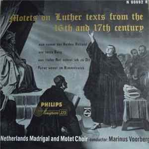 Netherlands Madrigal And Motet Choir , Conductor Marinus Voorberg - Motets On Luther Texts From The 16th And 17th Century Album