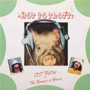 D.J. Trotter And The Farmers Of House - Hot To Trott Album