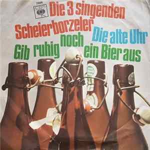 Die 3 Singenden Scheierborzeler - Die Alte Uhr Album
