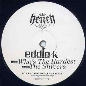 Eddie K - Who's The Hardest / The Shivers Album