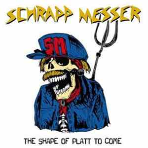 Schrappmesser - The Shape Of Platt To Come Album