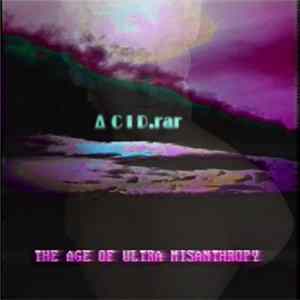 ACID.rar - The Age Of Ultra Misanthropy Album