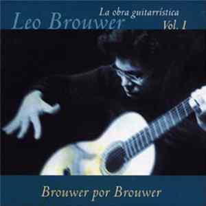 Leo Brouwer - La Obra Guitarristica Vol. I - Brouwer Por Brouwer Album