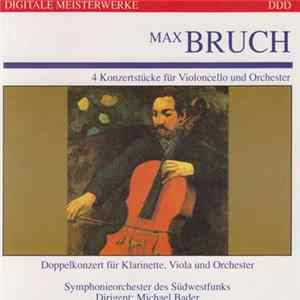 Max Bruch - Symphonieorchester Des Südwestfunks , Dirigent: Michael Boder - 4 Konzertstücke Für Violoncello Und Orchester, Doppelkonzert Für Klarinette, Viola Und Orchester Album