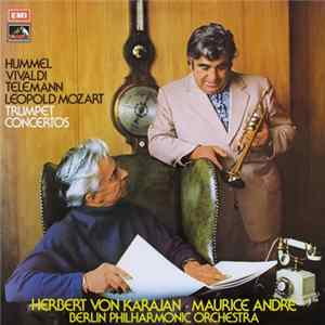 Hummel, Vivaldi, Telemann, Leopold Mozart - Herbert von Karajan, Maurice André, Berlin Philharmonic Orchestra - Trumpet Concertos Album