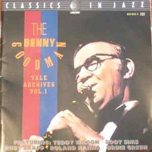 Benny Goodman - The Benny Goodman Yale Archives Vol. 1 Album