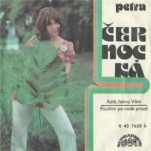 Petra Černocká - Adié, Řeknu Vám / Pouštím Po Vodě Proutí Album