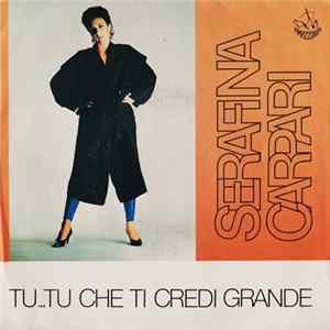 Serafina Carpari - Tu...Tu Che Ti Credi Grande Album