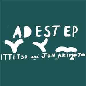 Ittetsu & Jun Akimoto - Ad Est EP Album