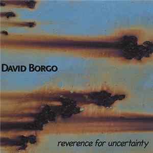 David Borgo - Reverence For Uncertainty Album