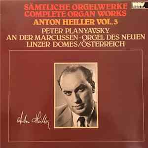 Peter Planyavsky - Complete Organ Works Of Anton Heiller, Vol. 3 Album