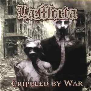 LaMorta - Crippled By War Album