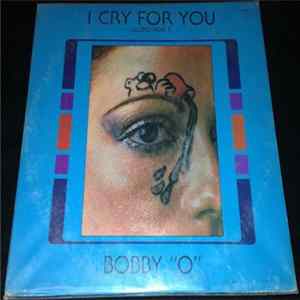 Bobby "O" - I Cry For You = Lloro Por Ti Album