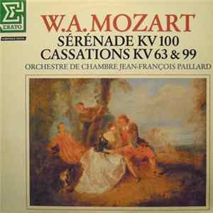 W. A. Mozart, Orchestre De Chambre Jean-François Paillard - Sérénade KV 100 / Cassations KV 63 & 99 Album