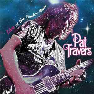 Pat Travers - Live At The Bamboo Room Album