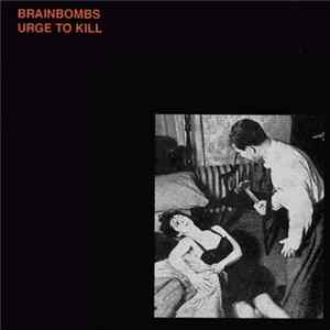 Brainbombs - Urge To Kill Album