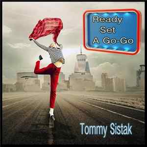 Tommy Sistak - Ready Set A Go​-​Go Album