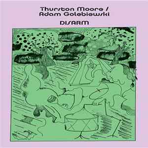 Thurston Moore / Adam Gołębiewski - Disarm Album