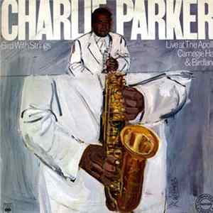 Charlie Parker - Bird With Strings (Live At The Apollo, Carnegie Hall & Birdland) Album