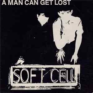 Soft Cell - A Man Can Get Lost Album
