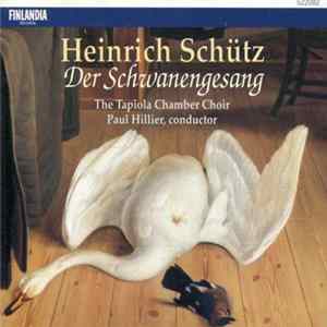 Heinrich Schütz, The Tapiola Chamber Choir, Paul Hillier - Der Schwanengesang Album
