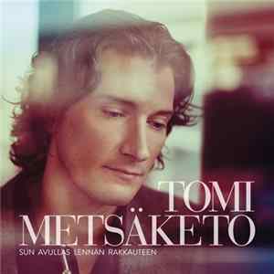 Tomi Metsäketo - Sun Avullas Lennän Rakkauteen Album