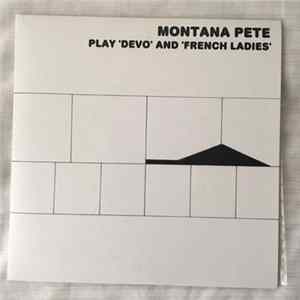 Montana Pete - Play 'Devo' And 'French Ladies' Album