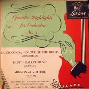Anatole Fistoulari conducting L'Orchestre De La Société Des Concerts Du Conservatoire de Paris - Operatic Highlights For Orchestra No. 1 Album