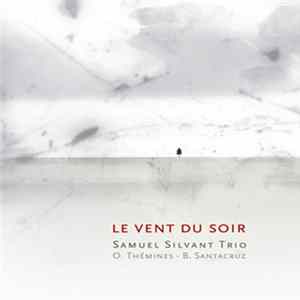 Samuel Silvant Trio - Le Vent Du Soir Album