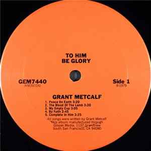 Grant Metcalf - To Him Be Glory Album