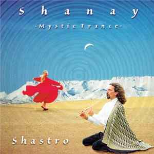 Shastro - Shanay: Mystic Trance Album
