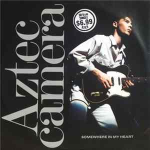Aztec Camera - Somewhere In My Heart Album