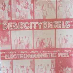 The Dead City Rebels - Electromagnetic Feel Album