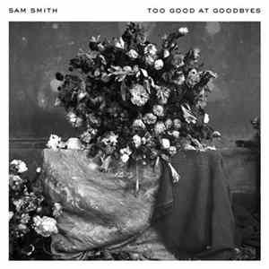 Sam Smith - Too Good At Goodbyes Album