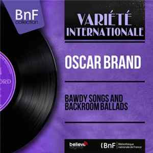 Oscar Brand - Bawdy Songs And Backroom Ballads Album