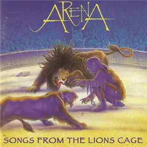 Arena - Songs From The Lions Cage Album