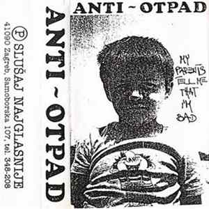 Anti Otpad - My Parents Tell Me That I'm Bad Album