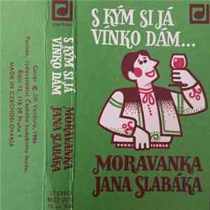 Moravanka Jan Slabáka - S Kým Si Já Vínko Dám... Album