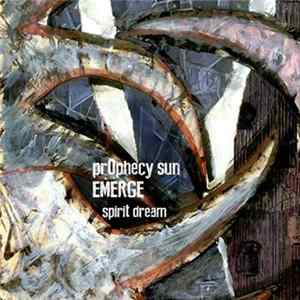prOphecy Sun / Emerge - Spirit Dream Album