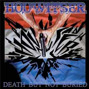 Houwitser - Death But Not Buried Album